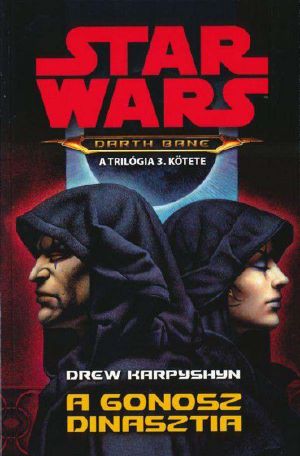 [Star Wars: Darth Bane 03] • A Gonosz Dinasztia